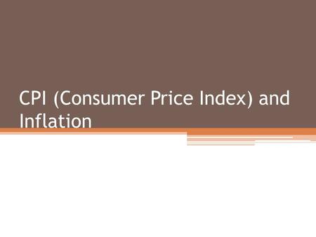 CPI (Consumer Price Index) and Inflation. Inflation An increase in the average price level for goods and services across the economy.