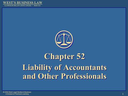 © 2004 West Legal Studies in Business A Division of Thomson Learning 1 Chapter 52 Liability of Accountants and Other Professionals Chapter 52 Liability.