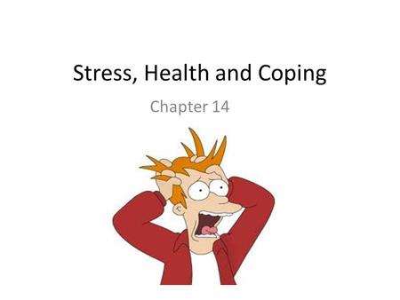 Stress, Health and Coping Chapter 14. Stress Stress is real and can have many side effects. Stress, The physical and psychological response to internal.