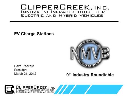 Click to edit Master text styles Second level Third level Fourth level Fifth level 1 Dave Packard President March 21, 2012 EV Charge Stations 9 th Industry.