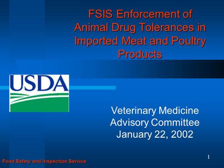 FSIS Enforcement of Animal Drug Tolerances in Imported Meat and Poultry Products Food Safety and Inspection Service Veterinary Medicine Advisory Committee.