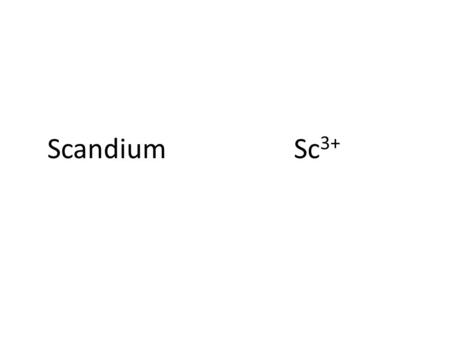 ScandiumSc 3+. Hg 2 2+ Mercury(I) BrO - Hypobromite.