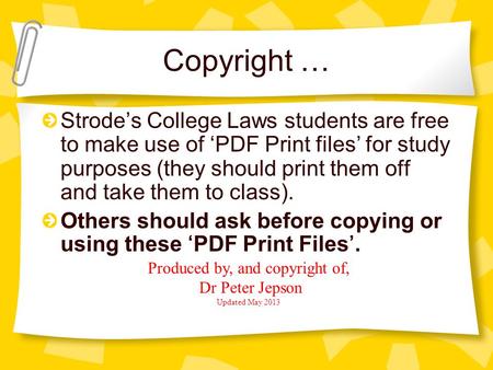 Copyright … Strode’s College Laws students are free to make use of ‘PDF Print files’ for study purposes (they should print them off and take them to class).