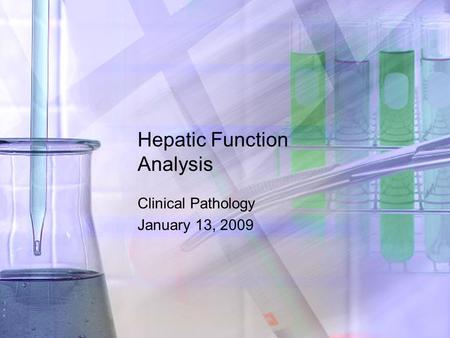 Hepatic Function Analysis Clinical Pathology January 13, 2009.