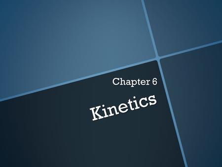 Kinetics Chapter 6. 6.1 Rates of Reactions Define the term rate of reaction. Define the term rate of reaction. Describe suitable experimental procedures.