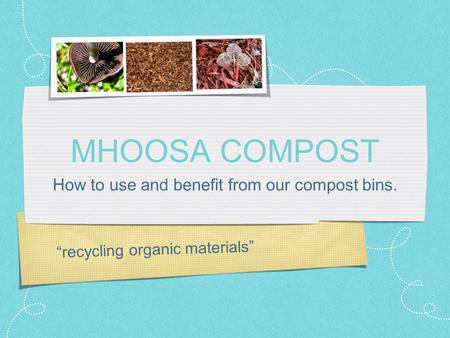 “recycling organic materials” MHOOSA COMPOST How to use and benefit from our compost bins.