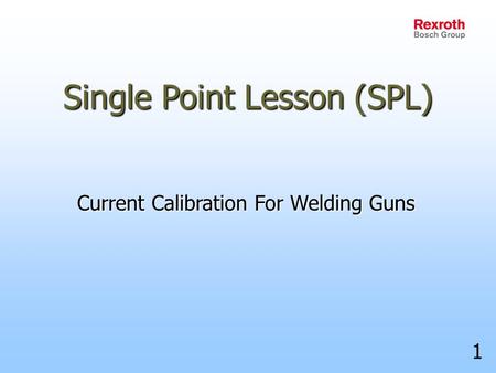 Single Point Lesson (SPL) Current Calibration For Welding Guns 1.