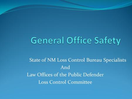 State of NM Loss Control Bureau Specialists And Law Offices of the Public Defender Loss Control Committee.