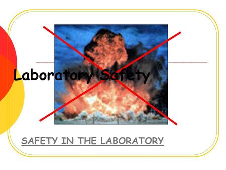 Laboratory Safety SAFETY IN THE LABORATORY. Rules of Laboratory Conduct 1. Perform laboratory work only when your teacher is present. Unauthorized or.