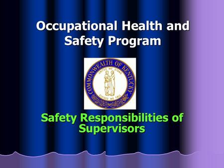 Occupational Health and Safety Program Safety Responsibilities of Supervisors.