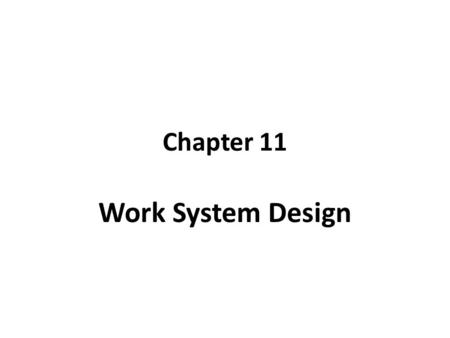Chapter 11 Work System Design.