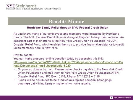Benefits Minute Hurricane Sandy Relief through NYU Federal Credit Union As you know, many of our employees and members were impacted by Hurricane Sandy.