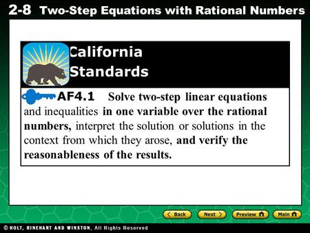California Standards AF4.1 Solve two-step linear equations and inequalities in one variable over the rational numbers, interpret the solution or solutions.