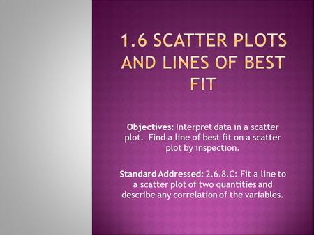 1.6 Scatter Plots and Lines of Best Fit