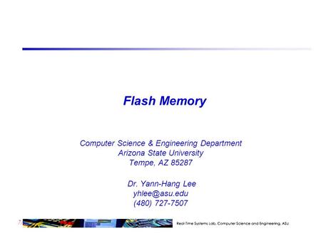 Flash Memory A type of EEPROM (Electrically-Erasable programmable Read-Only Memory) an older type of memory that used UV-light to erase Non-volatile,