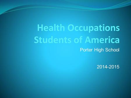 Health Occupations Students of America Porter High School 2014-2015.