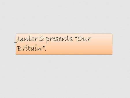 Junior 2 presents “Our Britain”.. Mr. Bean and Maya I want to talk about Mr. Bean. A British actor Rowan Atkinson plays this character. His character.
