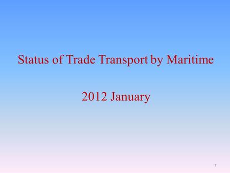 Status of Trade Transport by Maritime 2012 January 1.