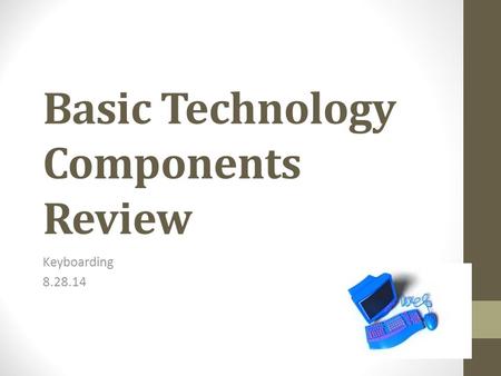 Basic Technology Components Review Keyboarding 8.28.14.