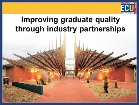 Improving graduate quality through industry partnerships.