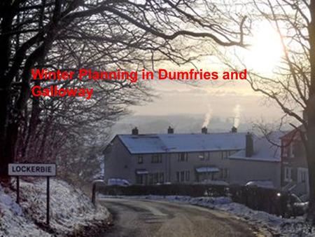 Winter Planning in Dumfries and Galloway. CHP involvement Dumfries and Galloway has single CHP covering acute, community and mental health settings Historically.