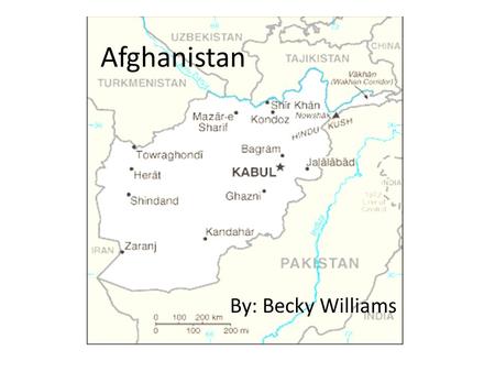 Afghanistan By: Becky Williams. The Land  Afghanistan is located in South Asia  The landforms of Afghanistan are mountains, valleys, hills, and plains.