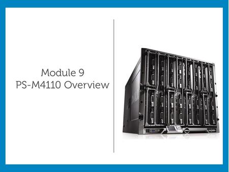 Module 9 PS-M4110 Overview <Place supporting graphic here>