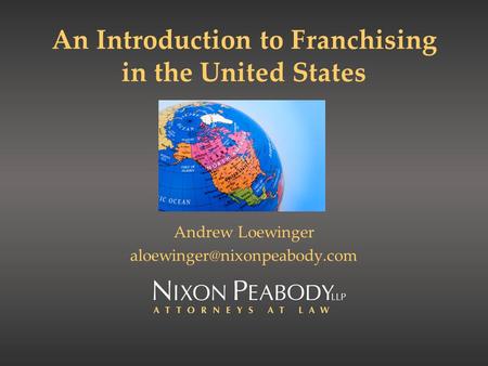 An Introduction to Franchising in the United States Andrew Loewinger