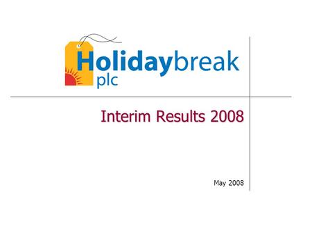 Interim Results 2008 May 2008. 2 European specialist holiday group European specialist holiday group Agenda Bob Ayling (Chairman) - Overview Bob Baddeley.