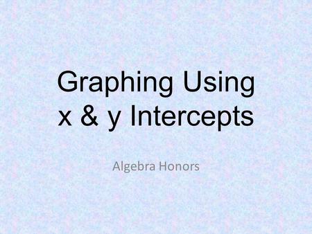 Graphing Using x & y Intercepts
