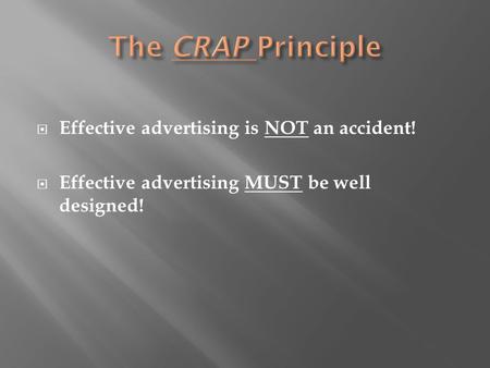  Effective advertising is NOT an accident!  Effective advertising MUST be well designed!