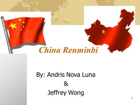 1 China Renminbi By: Andris Nova Luna & Jeffrey Wong.