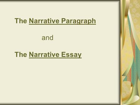 The Narrative Paragraph and The Narrative Essay