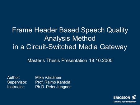 Slide title In CAPITALS 50 pt Slide subtitle 32 pt Frame Header Based Speech Quality Analysis Method in a Circuit-Switched Media Gateway Master’s Thesis.