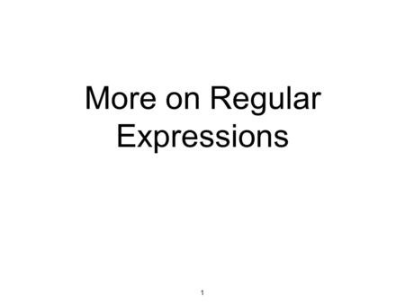 More on Regular Expressions 1. 107 - Regular Expressions More character classes \s matches any whitespace character (space, tab, newline etc) \w matches.