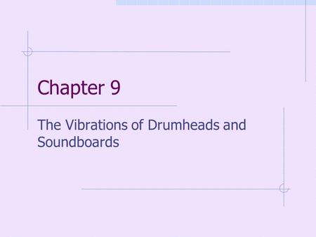 Chapter 9 The Vibrations of Drumheads and Soundboards.