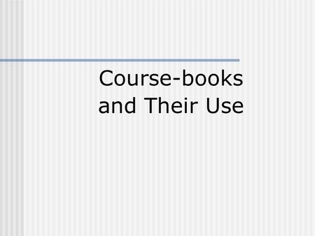 Course-books and Their Use.