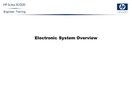 Engineer Training Electronic System Overview. Engineer Training XL1500 Electronics Confidential 2 XLjet Electronics The XL1500 Electronic System consists.