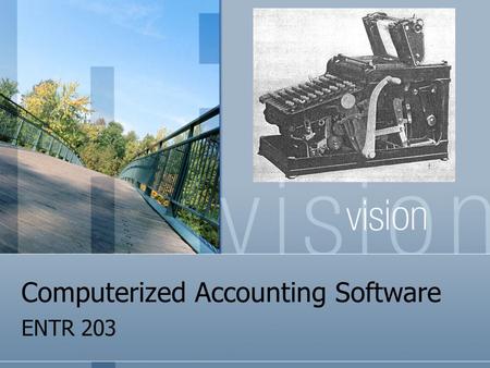Computerized Accounting Software ENTR 203 The Benefits On-screen input and invoice printout Automatic updating of customers accounts in the sales ledger.
