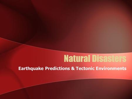 Earthquake Predictions & Tectonic Environments