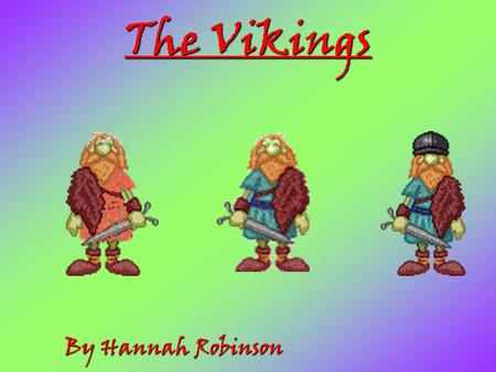 The Vikings By Hannah Robinson.