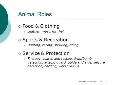 Animal Roles Food & Clothing Sports & Recreation Service & Protection