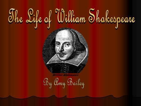 William Shakespeare born April.23,1564 William Shakespeare born April.23,1564 Parents John and Mary Arden Shakespeare Parents John and Mary Arden Shakespeare.