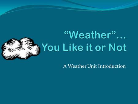 “Weather”… You Like it or Not