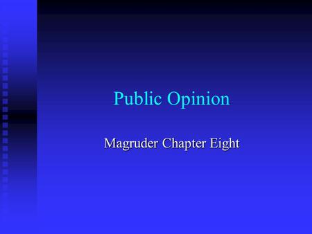 Public Opinion Magruder Chapter Eight. The Formation of Public Opinion.