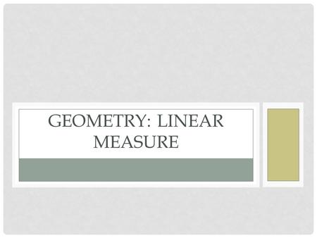 GEOMETRY: LINEAR MEASURE. DO NOW: Describe the following picture. Be as specific as possible.