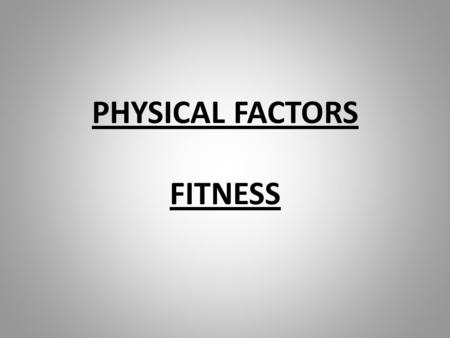 PHYSICAL FACTORS FITNESS. CRE Explained – Cardiac Cycle (Higher)  CVE & Flexibility (N5)  Endurance.
