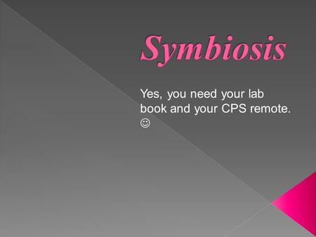 Yes, you need your lab book and your CPS remote..