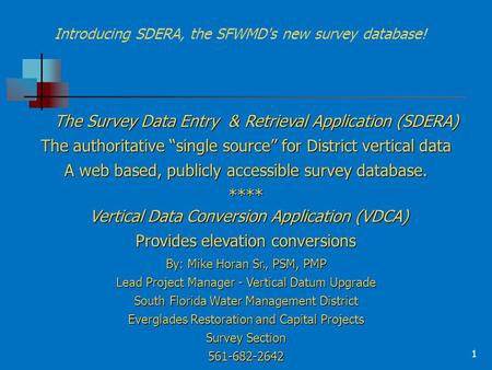 The Survey Data Entry & Retrieval Application (SDERA) The authoritative “single source” for District vertical data A web based, publicly accessible survey.