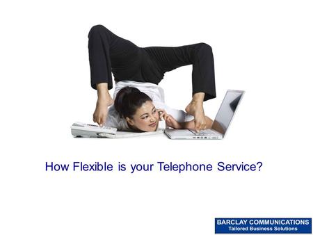 How Flexible is your Telephone Service?. Low Cost International Calls from Your Mobile Our system will make the International call for you All you pay.